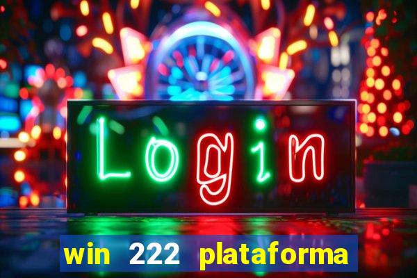 win 222 plataforma de jogos